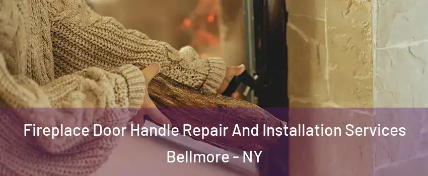  Fireplace Door Handle Repair And Installation Services Bellmore - NY