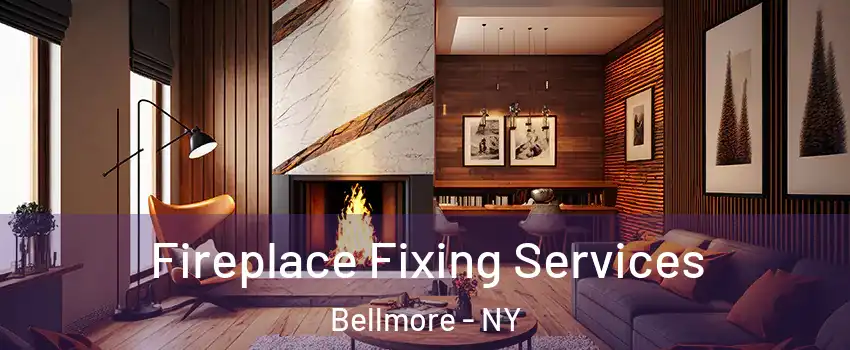 Fireplace Fixing Services Bellmore - NY