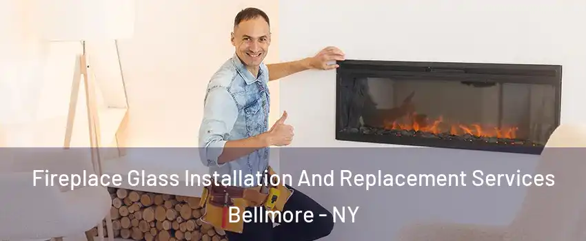 Fireplace Glass Installation And Replacement Services Bellmore - NY