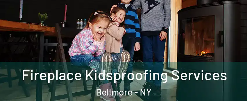  Fireplace Kidsproofing Services Bellmore - NY