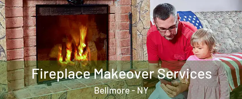 Fireplace Makeover Services Bellmore - NY