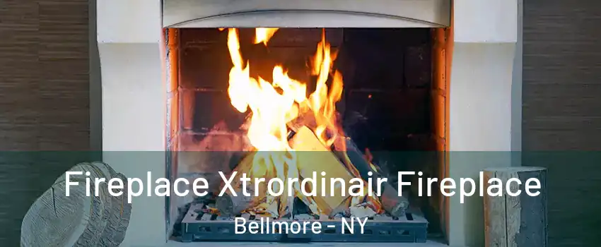 Fireplace Xtrordinair Fireplace Bellmore - NY