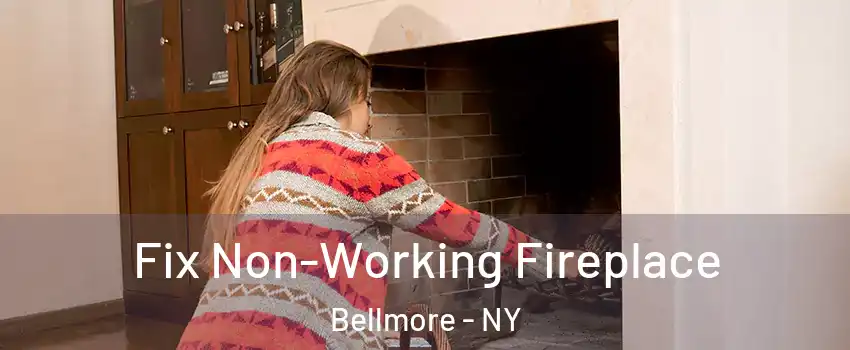  Fix Non-Working Fireplace Bellmore - NY