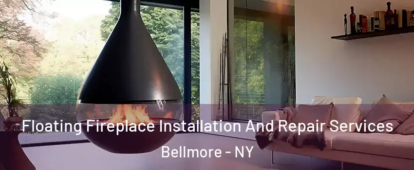  Floating Fireplace Installation And Repair Services Bellmore - NY