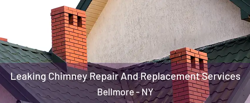  Leaking Chimney Repair And Replacement Services Bellmore - NY