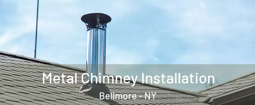 Metal Chimney Installation Bellmore - NY