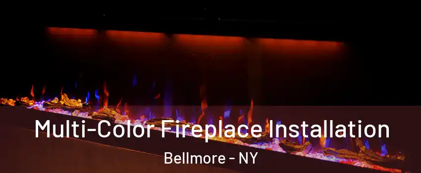  Multi-Color Fireplace Installation Bellmore - NY