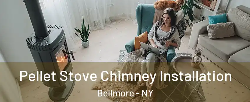 Pellet Stove Chimney Installation Bellmore - NY