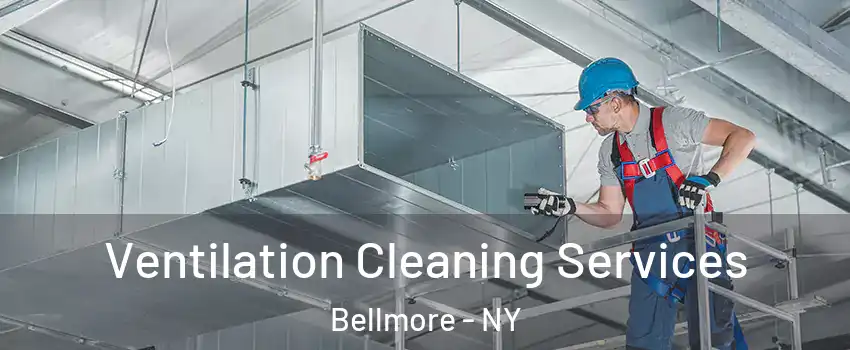 Ventilation Cleaning Services Bellmore - NY